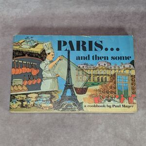 Paris... and then some Cookbook by Paul Mayer 1971 Nitty Gritty Productions
